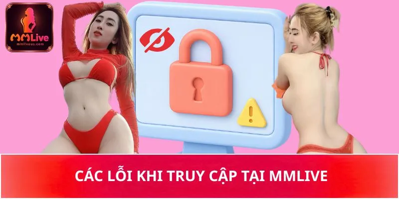 Các lỗi khi truy cập tại MMLive Các lỗi khi truy cập tại MMLive