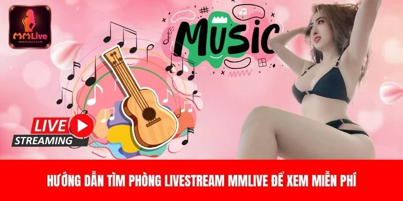 Cách xem MMLive miễn phí và tìm phòng livestream idol đang hoạt động