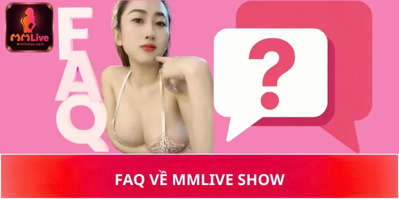 FAQ về MMLive Show