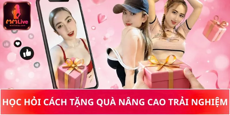 Học hỏi cách tặng quà nâng cao trải nghiệm Học hỏi cách tặng quà nâng cao trải nghiệm