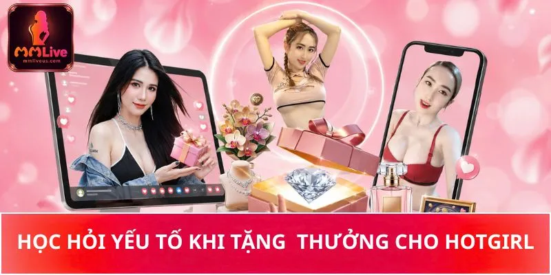 Học hỏi yếu tố khi tặng thưởng cho hotgirl Học hỏi yếu tố khi tặng thưởng cho hotgirl