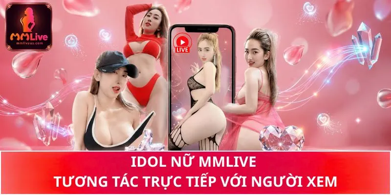 Idol nữ MMLive tương tác trực tiếp với người xem trong phòng live