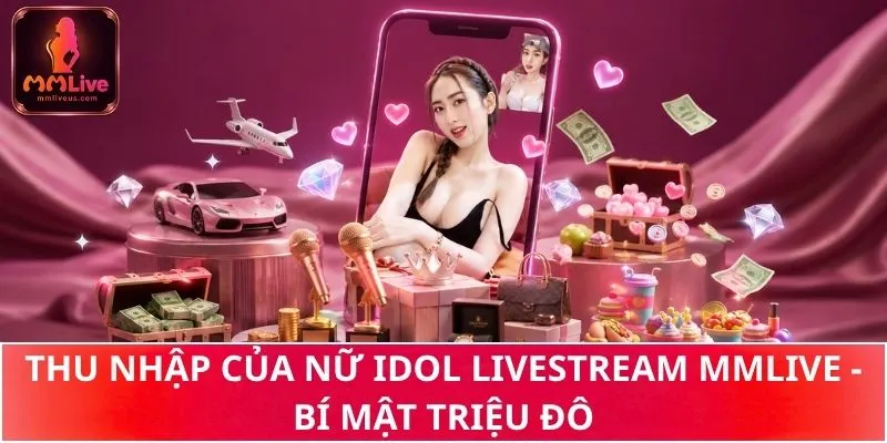 Lương Nữ Idol Lives MMLive -  Bí Mật Triệu Đô Chưa Tiết Lộ