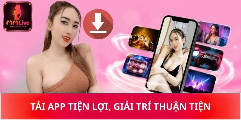 Tải app tiện lợi, giải trí thuận tiện
