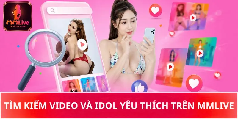 Tìm kiếm video và idol yêu thích trên MMLIVE