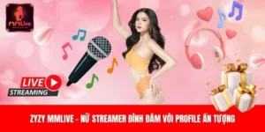 Zyzy MMLive - Nữ Streamer Đình Đám Với Profile Ấn Tượng